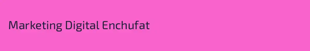  Marketing Digital Enchufat